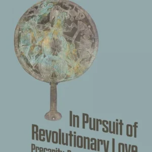 In Pursuit of Revolutionary Love
