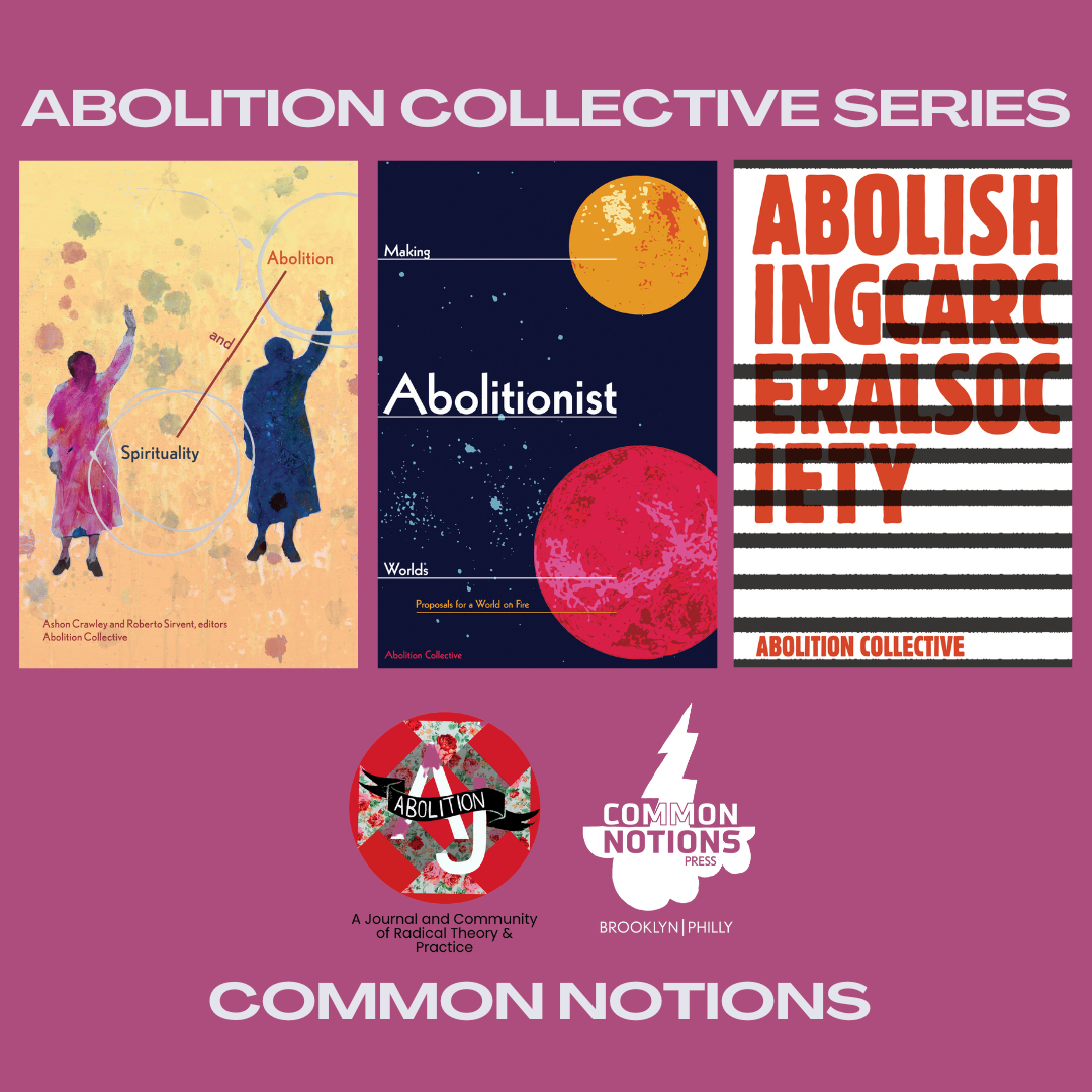 Abolition Collective Series (Spirituality and Abolition, Making Abolitionist Worlds, Abolishing Carceral Society)
