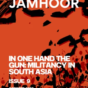 In One Hand the Gun: Militancy in South Asia [Jamhoor Magazine]